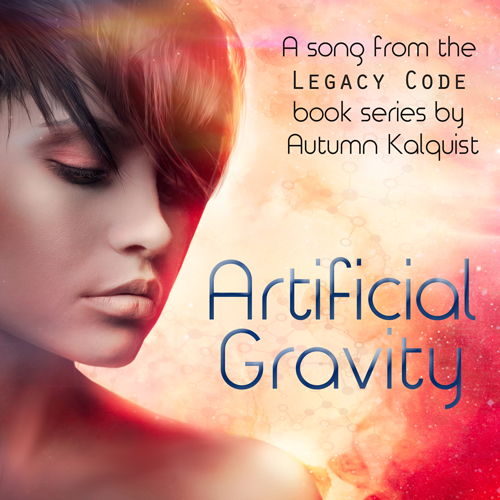 “Artificial Gravity” Song and the Legacy Code Series — Autumn Kalquist